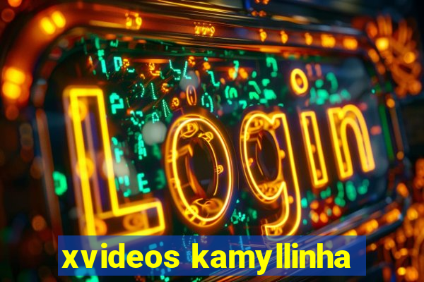 xvideos kamyllinha